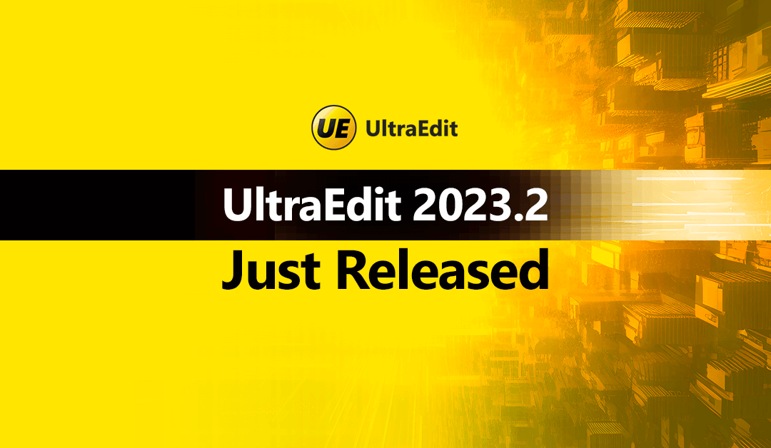 UltraEdit 2023.2 release blog