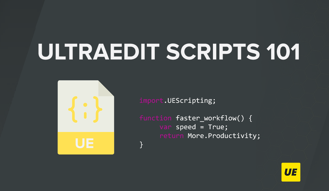 Scripting 101: Using UltraEdit’s integrated scripting engine