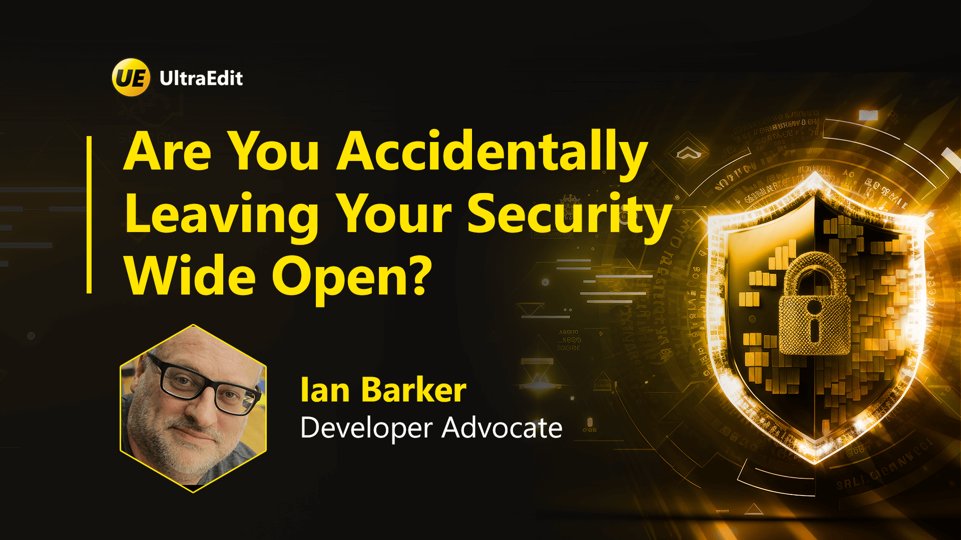 UltraEdit Masterclass: Are you accidentally leaving your security wide open? [Webinar Recap]