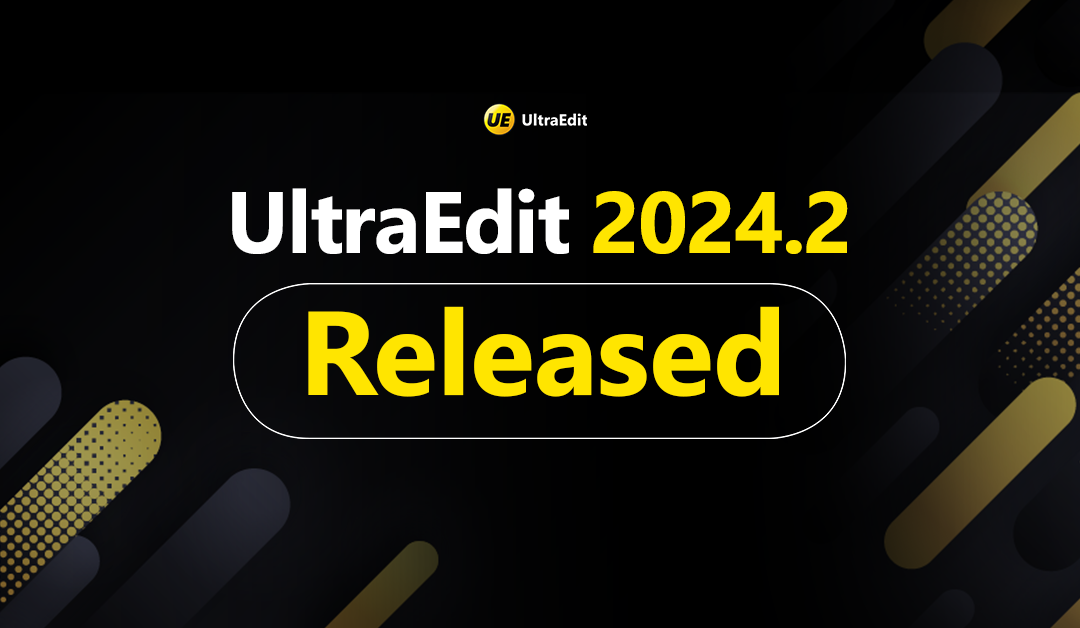 UltraEdit 2024.2 release blog